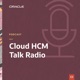 Cloud HCM Talk Radio - Cloud Customer Connect - Oracle’s Online Cloud Community