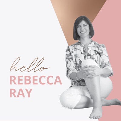 Hello Rebecca Ray, The Podcast.:Rebecca Ray