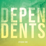 Episode One | Dependents