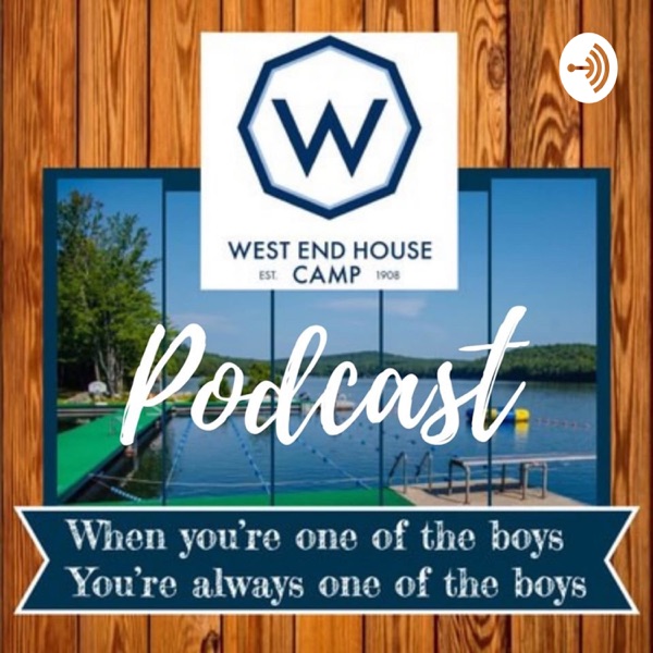 The West End House Camp Podcast on Apple Podcasts