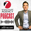 Seven Figure Agency Podcast with Josh Nelson - Josh Nelson - Seven Figure Agency