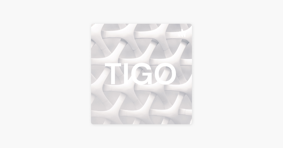 ‎TIGO sur Apple Podcasts