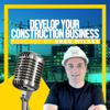 Develop your Construction Business Podcast - Greg Wilkes