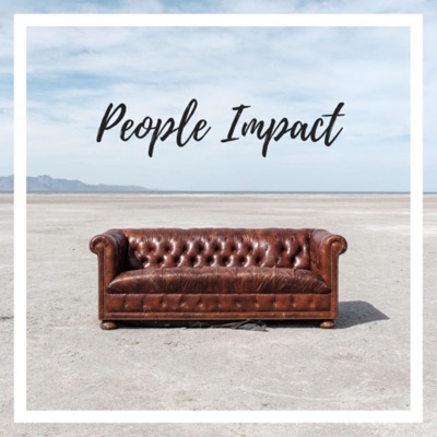 The People Impact Podcast The People Impact Podcast