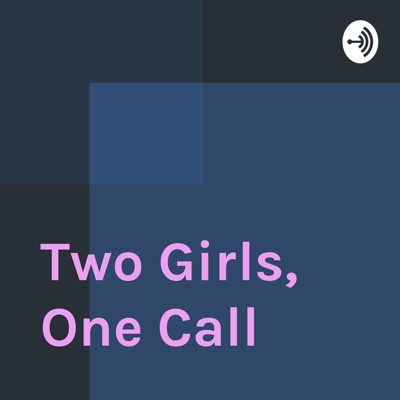 Two Girls, One Call