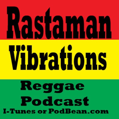 Rastaman Vibrations Reggae Podcast:Reggae Rob