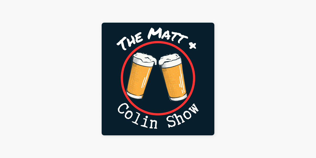 The Matt & Colin Show on Apple Podcasts
