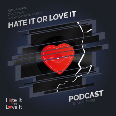 Hate It or Love It Podcast