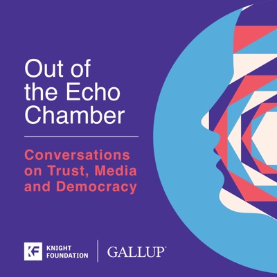 Out of the Echo Chamber: Conversations on Trust, Media and Democracy