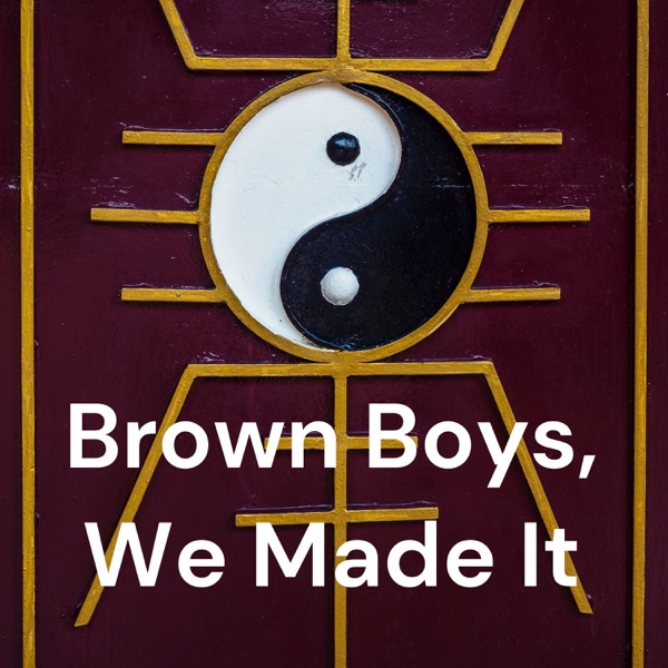 Artwork for Brown Boys, We Made It