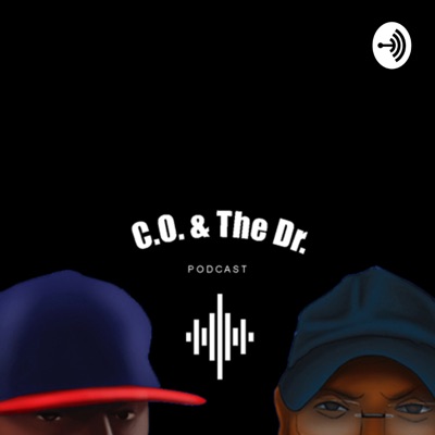 C.O. & The Dr. Podcast