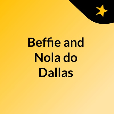 Beffie and Nola do Dallas