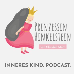 Inneres Kind. Podcast. - Prinzessin Hinkelstein