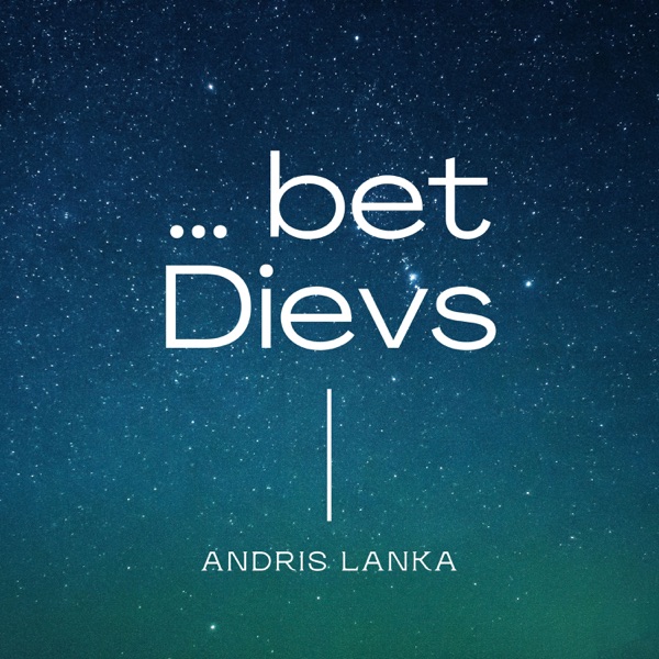 ... bet Dievs