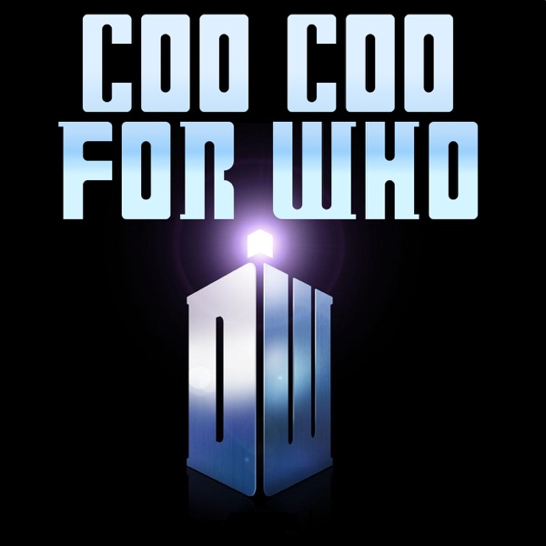 Coo Coo for Who: A Doctor Who Podcast Artwork