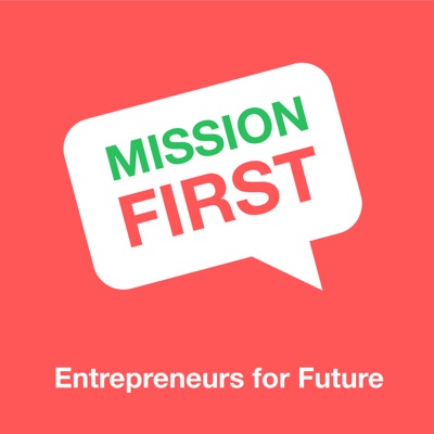 Mission First - Entrepreneurs for future Mission First - Entrepreneurs for future