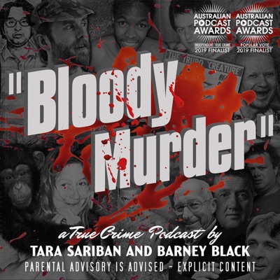 Bloody Murder - A True Crime Podcast:Tara Sariban and Barney Black