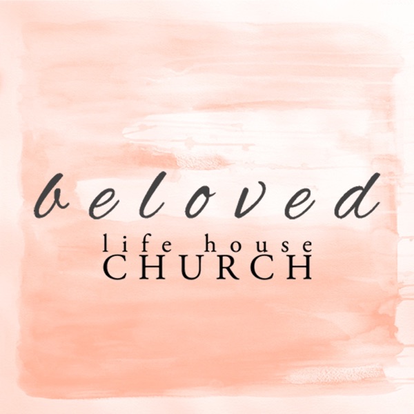 Life-House Beloved Podcast