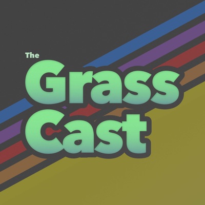 The Grasscast