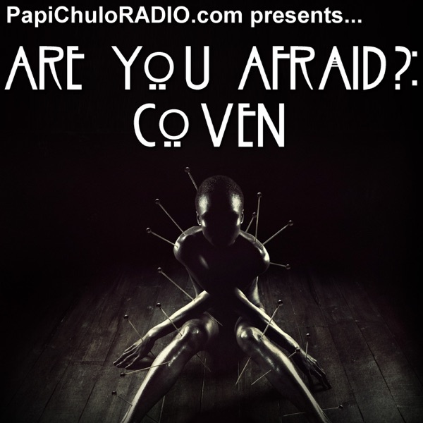 Are You Afraid?: COVEN