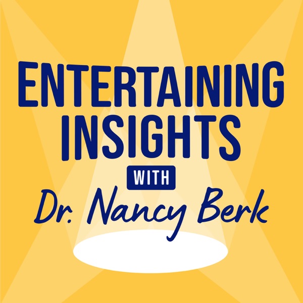 Entertaining Insights with Dr. Nancy Berk