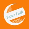 Tater Talk &amp; Friends