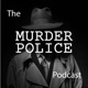 The Murder Police Podcast