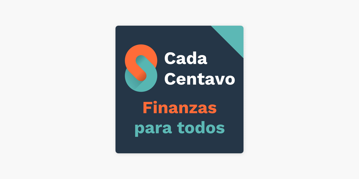 CadaCentavo - Finanzas, Para Todos on Apple Podcasts