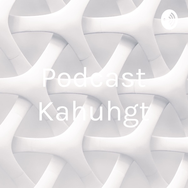 Podcast Kahuhgt