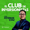 El Club de Inversionistas con Hyenuk Chu - Hyenuk Chu