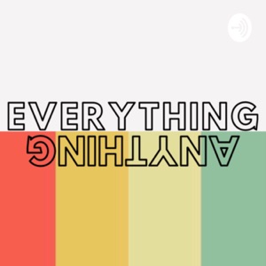 Everything + Anything