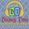Disney Time Podcast - An all Things Disney Podcast - Disney Time Podcast