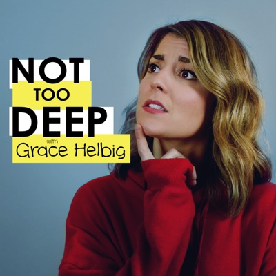 Not Too Deep with Grace Helbig Not Too Deep with Grace Helbig