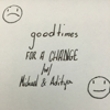 Good Times For A Change - Michael Stevens