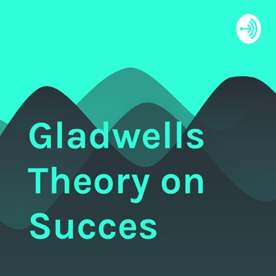 Gladwells Theory on Succes