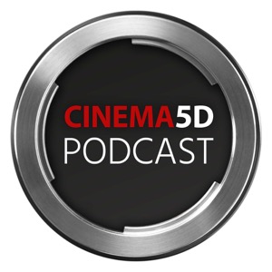 The cinema5D Podcast