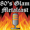 80's Glam Metalcast - Metal Mike