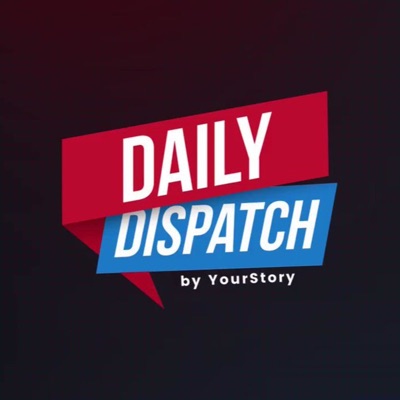 Daily Dispatch by YourStory:YourStory