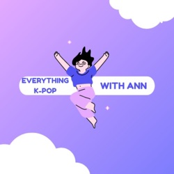 Everything K-pop With Ann