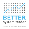 Better System Trader - Andrew Swanscott chats with professional traders Larry Williams, Ernest Cha