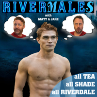 RiverMales: All Tea, All Shade, All Riverdale podcast