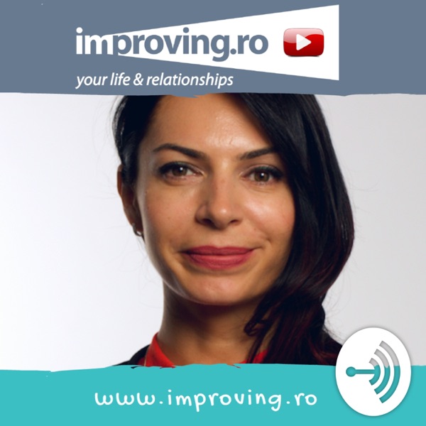 Improving (life&relationships) cu Irina Doiciu 
