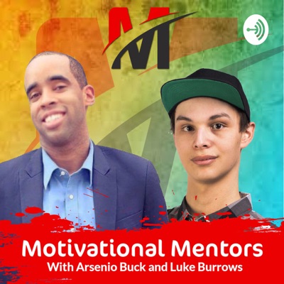 Motivational Mentors:Luke Burrows and Arsenio Buck