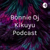 Bonnie Oj Kikuyu Podcast