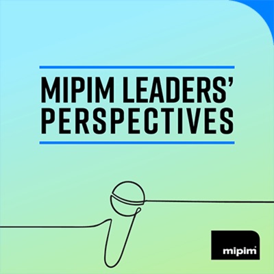 MIPIM Leaders' Perspectives
