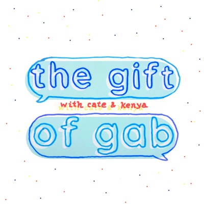 Gift of Gab with Cate & Kenya Gift of Gab with Cate & Kenya
