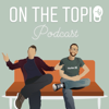 On the Topic Podcast - Alex & Dan