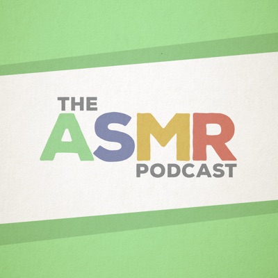 The ASMR Podcast:various ASMRtists