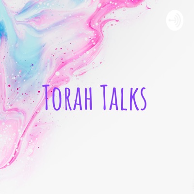 Torah Talks Torah Talks