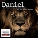 RWM: The Book of Daniel - The Future of the Gentile Reign and the Jewish Remnant